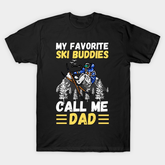 My Favorite Ski Buddies Call Me Dad, Ski Dad Father’s Day T-Shirt by JustBeSatisfied